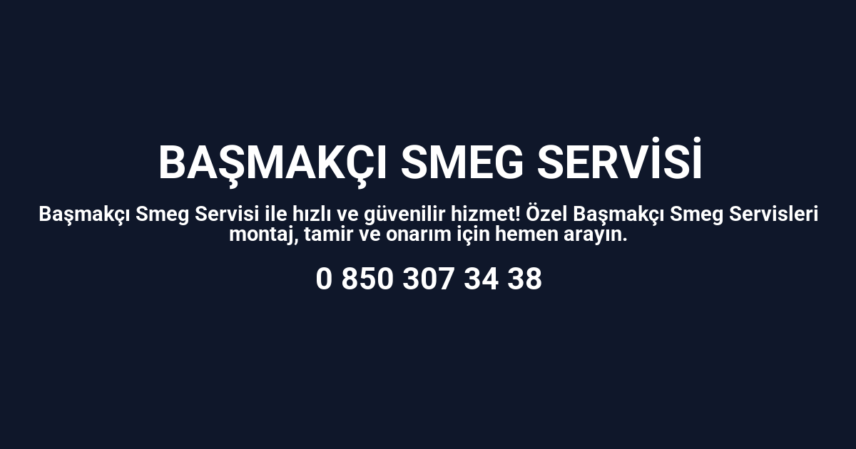 Başmakçı Smeg Servisi